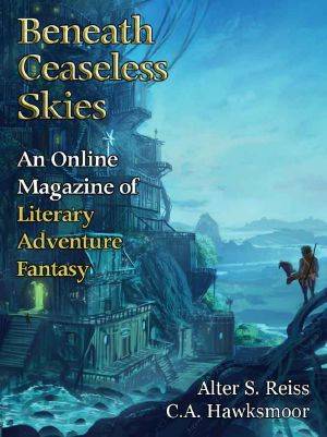 [Magazine of Literary, Adventure, Fantasy 196] • Beneath Ceaseless Skies #196